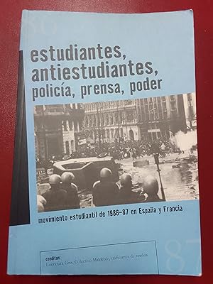 Estudiantes, antiestudiantes, policía, prensa y poder. Movimiento estudiantil de 1986-87 en Españ...