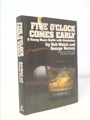 Image du vendeur pour Five O'Clock Comes Early: A Young Man's Battle with Alcoholism mis en vente par ThriftBooksVintage