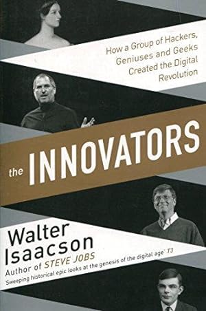 Bild des Verkufers fr The Innovators: How a Group of Inventors, Hackers, Geniuses and Geeks Created the Digital Revolution zum Verkauf von WeBuyBooks