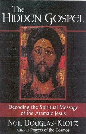 Immagine del venditore per The Hidden Gospel: Decoding the Spiritual Message of the Aramaic Jesus venduto da WeBuyBooks
