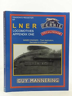 Bild des Verkufers fr Named Engines - Their Application, Derivation and Changes (Appendix 1) (Yeadon Register of LNER Locomotives) zum Verkauf von WeBuyBooks