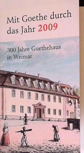 Bild des Verkufers fr Mit Goethe durch das Jahr 2009: 300 Jahre Goethehaus in Weimar. zum Verkauf von books4less (Versandantiquariat Petra Gros GmbH & Co. KG)
