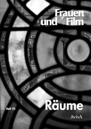 Räume. Frauen und Film 70. Mit Beiträgen von Annette Brauerhoch, Sarah Becker, Dagmar Brunow, Ste...