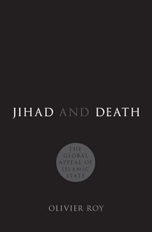 Imagen del vendedor de Jihad and Death : The Global Appeal of Islamic State a la venta por GreatBookPrices