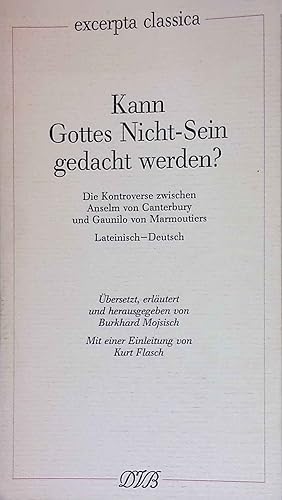 Bild des Verkufers fr Kann Gottes Nicht-Sein gedacht werden? : Die Kontroverse zwischen Anselm von Canterbury und Gaunilo von Marmoutiers ; lateinisch-deutsch. Excerpta classica ; Bd. 4 zum Verkauf von books4less (Versandantiquariat Petra Gros GmbH & Co. KG)