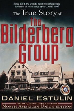 Bild des Verkufers fr The True Story of the Bilderberg Group: North American Union Edition zum Verkauf von WeBuyBooks