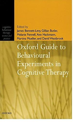 Bild des Verkufers fr Oxford Guide to Behavioural Experiments in Cognitive Therapy (Cognitive Behaviour Therapy: Science and Practice, 2): 02 zum Verkauf von WeBuyBooks