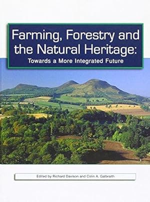 Bild des Verkufers fr Farming, forestry and the natural heritage: towards a more integrated future: 14 (The natural heritage of Scotland) zum Verkauf von WeBuyBooks