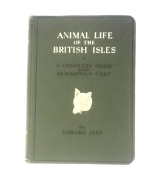 Seller image for Animal Life Of The British Isles; A Guide To Mammals, Reptiles And Batrachians Of Wayside And Woodland for sale by World of Rare Books