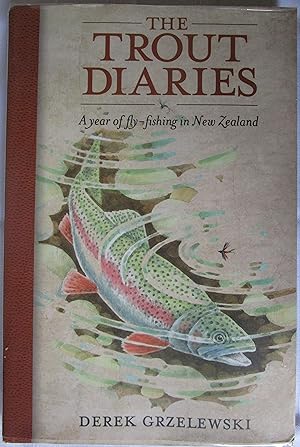 The Trout Diaries: A Year of Fly-Fishing in New Zealand