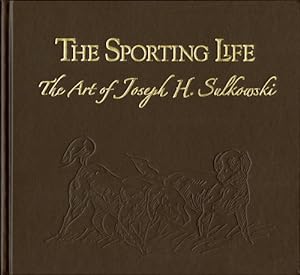 The Sporting Life: The Art of Joseph H. Sulkowski SIGNED, LIMITED, NUMBERED Leatherbound