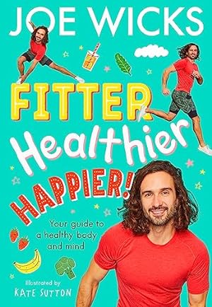 Seller image for Fitter, Healthier, Happier!: Learn all about your body and mind in a fun and educational way in this amazing new illustrated kids book for 2024 from best-selling author and fitness trainer! for sale by WeBuyBooks 2