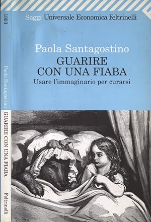 Seller image for Guarire con una fiaba Usare l' immaginario per curarsi for sale by Biblioteca di Babele