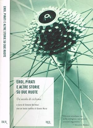 Bild des Verkufers fr Eroi, pirati e altre storie su due ruote Un secolo di ciclismo zum Verkauf von Biblioteca di Babele
