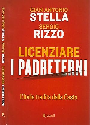 Bild des Verkufers fr Licenziare i Padreterni L'Italia tradita dalla Casta zum Verkauf von Biblioteca di Babele