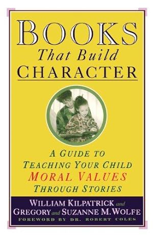 Bild des Verkufers fr Books That Build Character: A Guide to Teaching Your Child Moral Values Through Stories zum Verkauf von WeBuyBooks
