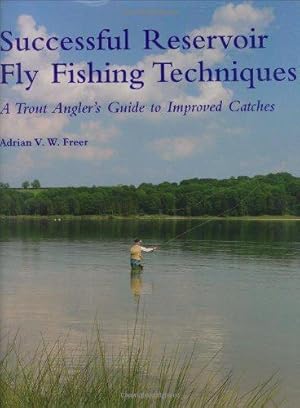 Bild des Verkufers fr Successful Reservoir Fly Fishing Techniques: A Trout Angler's Guide to Improved Catches zum Verkauf von WeBuyBooks