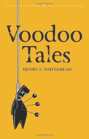Bild des Verkufers fr Voodoo Tales: The Ghost Stories of Henry S Whitehead (Tales of Mystery & The Supernatural) zum Verkauf von WeBuyBooks