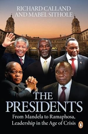 Bild des Verkufers fr The Presidents: From Mandela to Ramaphosa, Leadership in the Age of Crisis zum Verkauf von moluna