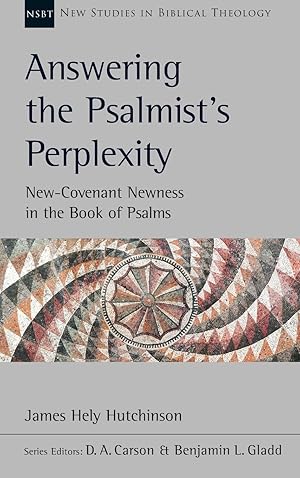 Bild des Verkufers fr Answering the Psalmist s Perplexity: New Covenant Newness in the Book of Psalms zum Verkauf von moluna