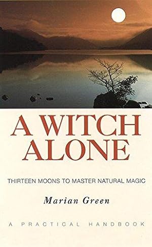 Image du vendeur pour A Witch Alone: Thirteen Moons to Master Natural Magic mis en vente par WeBuyBooks