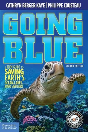 Bild des Verkufers fr Going Blue: A Teen Guide to Saving Earth s Ocean, Lakes, Rivers & Wetlands zum Verkauf von moluna