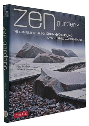 ZEN GARDENS: the complete works of Shunmyo Masuno, Japan's leading garden designer