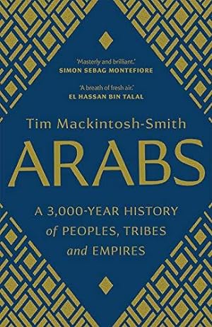 Bild des Verkufers fr Arabs: A 3,000-Year History of Peoples, Tribes and Empires zum Verkauf von WeBuyBooks