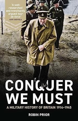 Bild des Verkufers fr Conquer We Must: A Military History of Britain, 1914-1945 zum Verkauf von WeBuyBooks