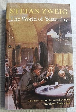 Bild des Verkufers fr The world of yesterday / translated from the German by Anthea Bell zum Verkauf von RightWayUp Books