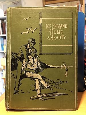 FOR ENGLAND, HOME, AND BEAUTY A STORY OF BATTLE AND THE BREEZE