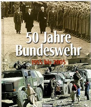 Bild des Verkufers fr 50 Jahre Bundeswehr: 1955 bis 2005 zum Verkauf von Antiquariat Jterbook, Inh. H. Schulze