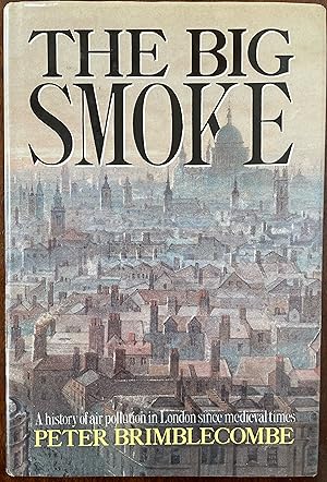 Seller image for The Big Smoke: History of Air Pollution in London Since Mediaeval Times, for sale by Jeffrey Stern Antiquarian Bookseller