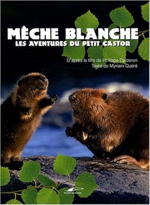 Immagine del venditore per Mche Blanche: Les aventures du petit castor venduto da Dmons et Merveilles