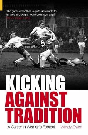 Image du vendeur pour Kicking Against Tradition: A Career in Women's Football mis en vente par WeBuyBooks