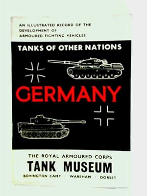 Bild des Verkufers fr The Royal Armoured Corps Tank Museum: Tanks Of Other Nations, Germany zum Verkauf von World of Rare Books
