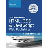 Seller image for HTML, CSS & JavaScript Web Publishing in One Hour a Day, Sams Teach Yourself Covering HTML5, CSS3, and jQuery for sale by eCampus
