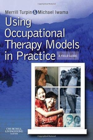 Immagine del venditore per Using Occupational Therapy Models in Practice: A Fieldguide venduto da WeBuyBooks