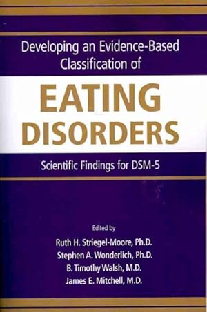 Seller image for Developing an Evidence-Based Classification of Eating Disorders : Scientific Findings for DSM-5 for sale by GreatBookPrices