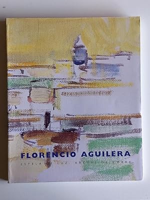 Imagen del vendedor de Florencio Aguilera: Estela de luz, arenal de cobre , 1978 retrospectiva 1998 a la venta por El libro que vuela