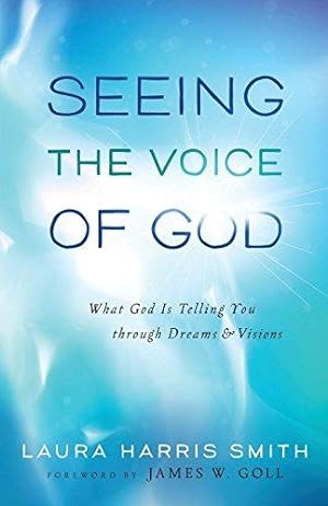 Bild des Verkufers fr Seeing the Voice of God: What God Is Telling You Through Dreams And Visions zum Verkauf von WeBuyBooks