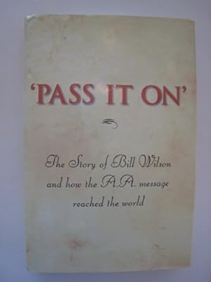 Bild des Verkufers fr Pass it On': The Story of Bill Wilson and How the A.A. Message Reached the World zum Verkauf von WeBuyBooks