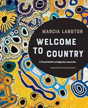 Bild des Verkufers fr Marcia Langton: Welcome to Country: A Travel Guide to Indigenous Australia zum Verkauf von WeBuyBooks