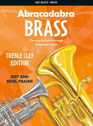 Bild des Verkufers fr Abracadabra Brass; Treble Clef: The Way to Learn Through Songs and Tunes: Pupil's Book (Abracadabra) zum Verkauf von WeBuyBooks 2