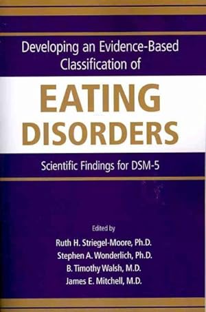 Immagine del venditore per Developing an Evidence-Based Classification of Eating Disorders : Scientific Findings for DSM-5 venduto da GreatBookPricesUK