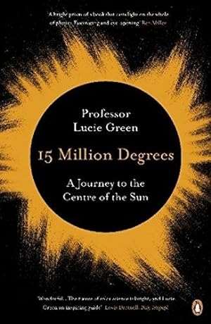 Imagen del vendedor de 15 Million Degrees: A Journey to the Centre of the Sun a la venta por WeBuyBooks 2