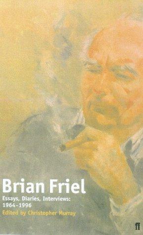 Bild des Verkufers fr Brian Friel: Essays, Diaries, Interviews: 1964-1999: Essays and Interviews zum Verkauf von WeBuyBooks