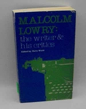 Malcolm Lowry: The Writer and His Critics