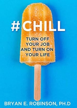 Bild des Verkufers fr #CHILL: Turn Off Your Job and Turn On Your Life zum Verkauf von WeBuyBooks