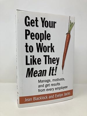 Seller image for Get Your People to Work Like They Mean It!: Manage, Motivate, and Get Results from Every Employee for sale by Southampton Books